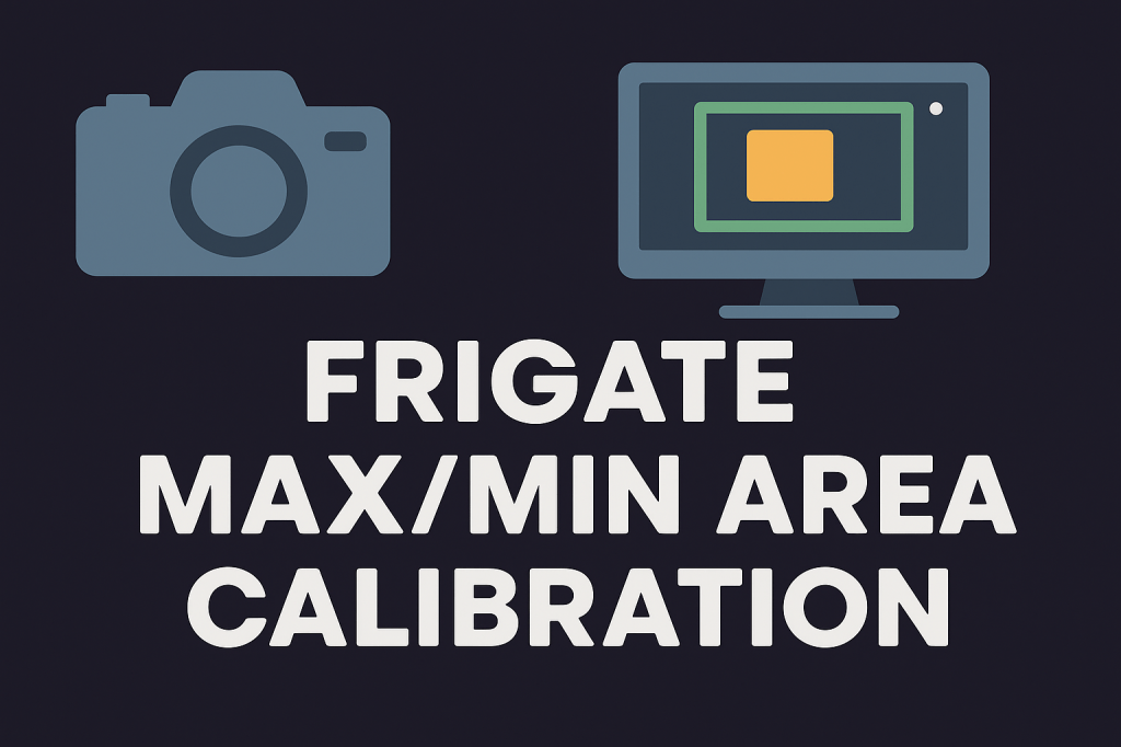 Calibrating Frigate max_area and&nbsp;min_area